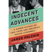 Indecent Advances: A Hidden History of True Crime and Prejudice Before Stonewall