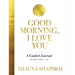 Good Morning, I Love You: A Guided Journal for Calm, Clarity, and Joy