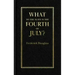 What to the Slave Is the Fourth of July?