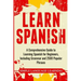 Learn Spanish: A Comprehensive Guide to Learning Spanish for Beginners, Including Grammar and 2500 Popular Phrases