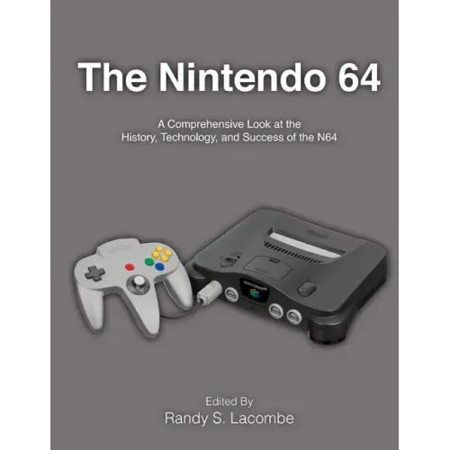 The Nintendo 64: A Comprehensive Look at the History, Technology and Success of the N64