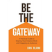 Be the Gateway: A Practical Guide to Sharing Your Creative Work and Engaging an Audience