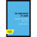 The Fabrication of Labor: Germany and Britain, 1640-1914 Volume 22