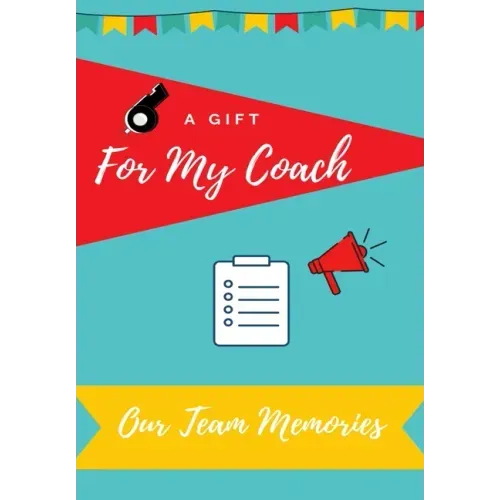 For My Coach: Journal memories to Gift to Your Coach