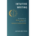 Intuitive Writing: The Remedy for Writer's Block and the Secret to Authentic Communication