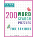 Extra Large Print Word Search Books For Seniors: 200 Word Search Games With Answers For You To Relieve Stress And Boredom Perfect For Readers That Don