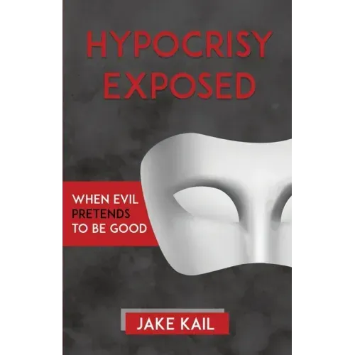 Hypocrisy Exposed: When Evil Pretends to Be Good