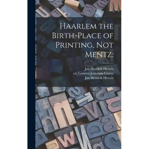 Haarlem the Birth-place of Printing, Not Mentz