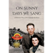 On Sunny Days We Sang: A Holocaust Story of Survival and Resilience