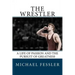 The Wrestler: A Life of Passion and the Pursuit of Greatness
