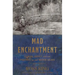 Mad Enchantment: Claude Monet and the Painting of the Water Lilies