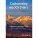 Customizing macOS Sierra: Fantastic Tricks, Tweaks, Hacks, Secret Commands, & Hidden Features