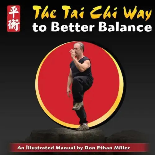 The Tai Chi Way to Better Balance: An Illustrated Manual