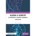 Algebra & Geometry: An Introduction to University Mathematics