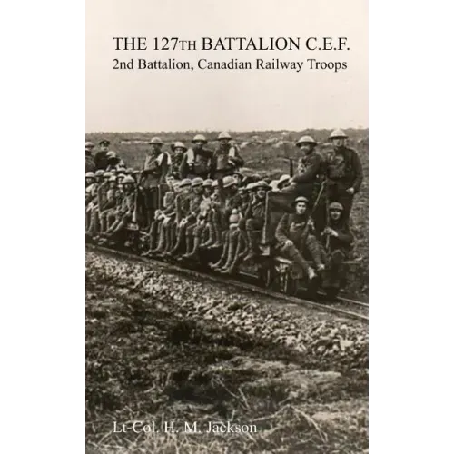 The 127th Battalion, C.E.F.: 2nd Battalion, Canadian Railway Troops