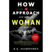 How To Approach And Get Any Woman You Want: Men's No Nonsense Dating And Seduction Secrets Guide To Get Women Into Bed And Fall Madly In Love