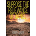 Suppose The Relevance Of Daniel: A Fact or Fiction