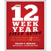 The 12 Week Year Field Guide: Get More Done in 12 Weeks Than Others Do in 12 Months