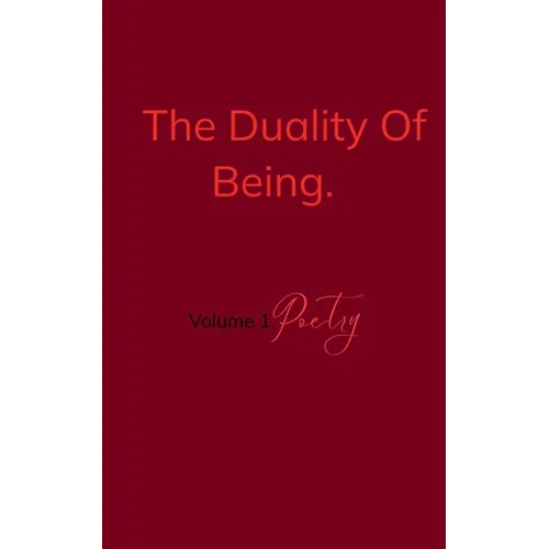 The Duality Of Being. Vol. 1