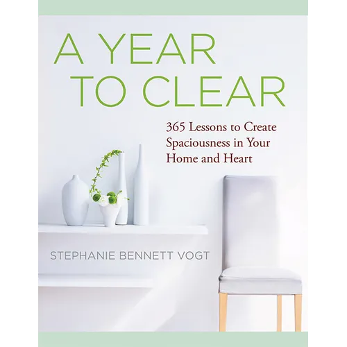 A Year to Clear: A Daily Guide to Creating Spaciousness in Your Home and Heart