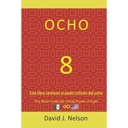 Ocho: Este Libro Contiene El Poder Infinito del Ocho: Para Generar Riqueza