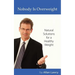 Nobody Is Overweight: Natural Solutions for a Healthy Weight