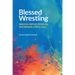 Blessed Wrestling: Biblical Reflections on Discerning God's Call
