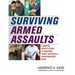 Surviving Armed Assaults: A Martial Artists Guide to Weapons, Street Violence, and Countervailing Force