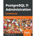 PostgreSQL 11 Administration Cookbook: Over 175 recipes for database administrators to manage enterprise databases