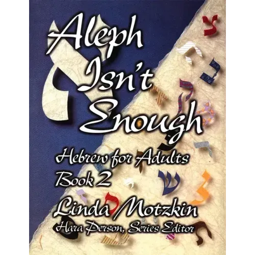 Aleph Isn't Enough: Hebrew for Adults Book 2