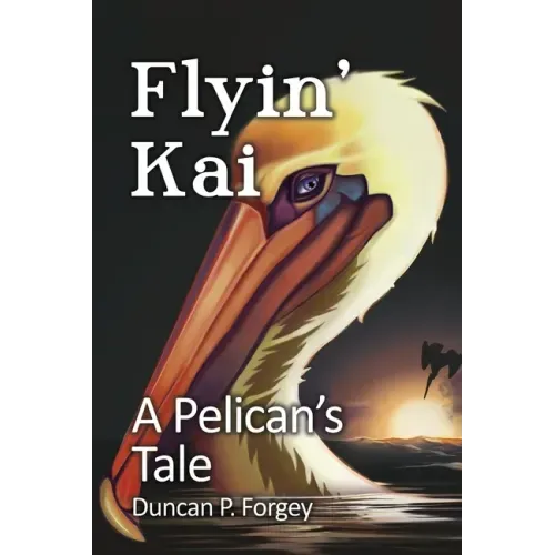 Flyin' Kai: A Pelican's Tale