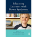 Educating Learners with Down Syndrome: Research, Theory, and Practice with Children and Adolescents