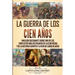La Guerra de los Cien Años: Una guía fascinante sobre uno de los conflictos más destacados de la Edad Media y de la historia europea y la vida de Juan