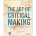 The Art of Critical Making: Rhode Island School of Design on Creative Practice