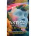 Astral Projection for Beginners: Guide to Travel in Mysterious Worlds and Contact Your Loved Ones (Ultimate Guide to Separating From Your Physical Bod