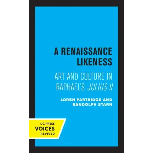 A Renaissance Likeness: Art and Culture in Raphael's Julius II