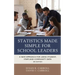 Statistics Made Simple for School Leaders: A New Approach for Using Student, Staff, and Community Data