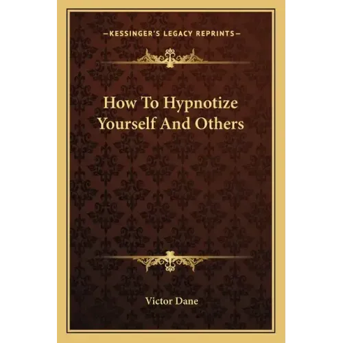 How to Hypnotize Yourself and Others