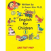 English for Children 1: Basic Level English as Second Language (ESL) English as Foreign Language (EFL) Text Book