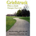 Griefstruck: When a Death Changes Your Life