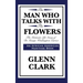 The Man Who Talks with the Flowers: The Intimate Life Story of Dr. George Washington Carver