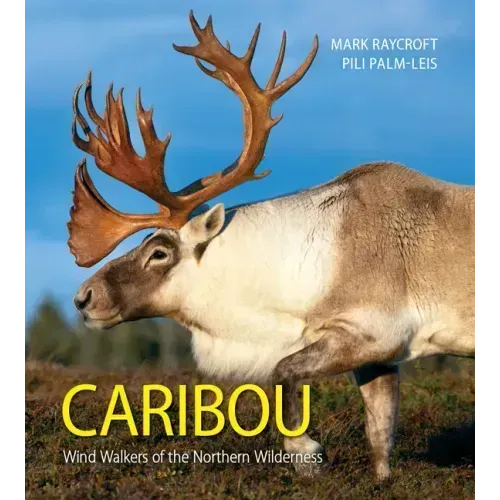 Caribou: Wind Walkers of the Northern Wilderness