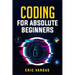 Coding for Absolute Beginners: How to Keep Your Data Safe from Hackers by Mastering the Basic Functions of Python, Java, and C++ (2022 Guide for Newb