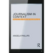 Journalism in Context: Practice and Theory for the Digital Age