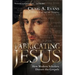 Fabricating Jesus: How Modern Scholars Distort the Gospels