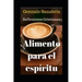 Alimento Para El Espíritu: Reflexiones cristianas que enriquecerán tu vida. Tomo 1.
