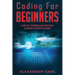 Coding for Beginners: Learn the Techniques and Strategies to become an Expert in Coding