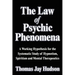 The Law of Psychic Phenomena: A Working Hypothesis for the Systematic Study of Hypnotism, Spiritism and Mental Therapeutics