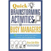 Quick Brainstorming Activities for Busy Managers: 50 Exercises to Spark Your Team's Creativity and Get Results Fast