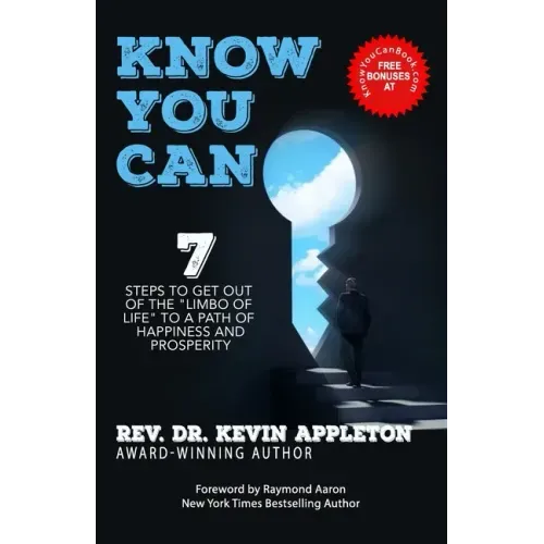 Know You Can: 7 Steps to Get Out of the Limbo of Life to a Path of Happiness and Prosperity!